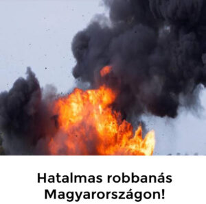 Hatalmas robbanás! Szörnyű tragédia történt Magyarországon – Kiadták a közleményt!