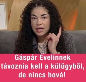 Gáspár Evelinnek távoznia kell a külügyből, de nincs hová!
