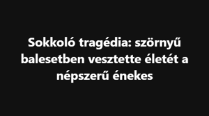 Sokkoló tragédia: szörnyű balesetben vesztette életét a népszerű énekes