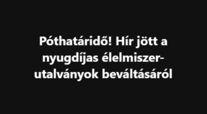 Póthatáridő! Hír jött a nyugdíjas élelmiszer-utalványok beváltásáról