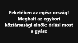 Feketében az egész ország! Meghalt az egykori köztársasági elnök: óriási most a gyász