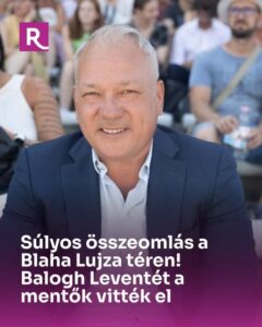 Súlyos összeomlás a Blaha Lujza téren! Balogh Leventét a mentők vitték el