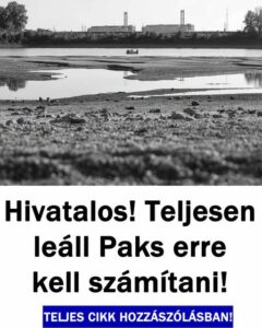 MOST ÉRKEZETT! NAGY A BAJ! Teljesen leáll Paks! – EZ következik most! – ERRE nem volt felkészülve az ország: