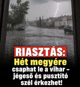 RIASZTÁS: Hét megyére csaphat le a vihar – jégeső és pusztító szél érkezhet!