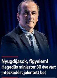 Nyugdíjasok, figyelem! Hegedűs miniszter 30 éve várt intézkedést jelentett be!