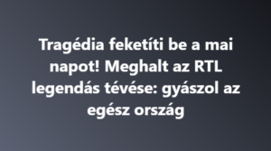 Tragédia feketíti be a mai napot! Meghalt az RTL legendás tévése: gyászol az egész ország