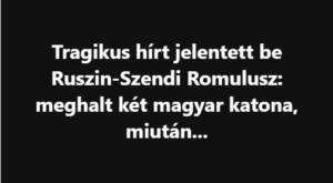 Tragikus hírt jelentett be Ruszin-Szendi Romulusz: meghalt két magyar katona, miután…