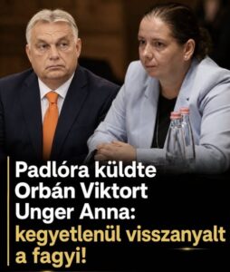 Padlóra küldte Orbánt Unger Anna:kegyetlenül visszanyalt a fagyi!
