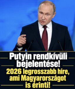 Putyin rendkívüli bejelentése!2026 legrosszabb híre ami Magyarországot is érinti !