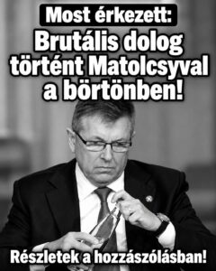 Brutális dolog történt Matolcsyval a börtönben!